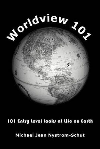 Cover image for Worldview 101: 101 Entry Level Looks at Life on Earth