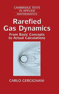 Cover image for Rarefied Gas Dynamics: From Basic Concepts to Actual Calculations