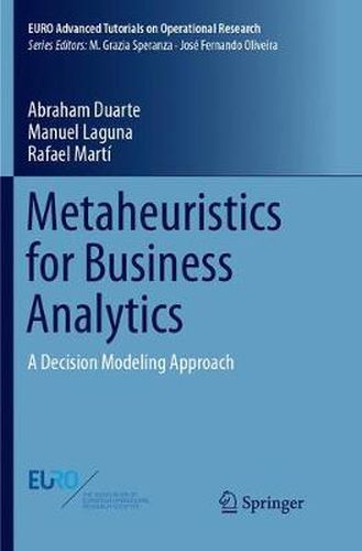 Cover image for Metaheuristics for Business Analytics: A Decision Modeling Approach