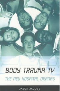 Cover image for Body Trauma TV: The New Hospital Dramas