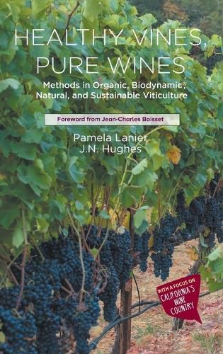 Cover image for Healthy Vines, Pure Wines: Methods in Organic, Biodynamic(r), Natural, and Sustainable Viticulture