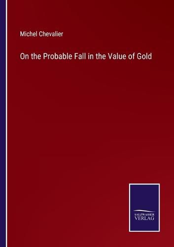 On the Probable Fall in the Value of Gold