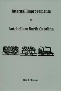 Cover image for Internal Improvements in Antebellum North Carolina