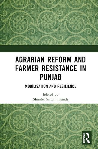 Cover image for Agrarian Reform and Farmer Resistance in Punjab: Mobilization and Resilience