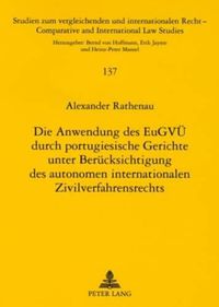 Cover image for Die Anwendung Des Eugvue Durch Portugiesische Gerichte Unter Beruecksichtigung Des Autonomen Internationalen Zivilverfahrensrechts