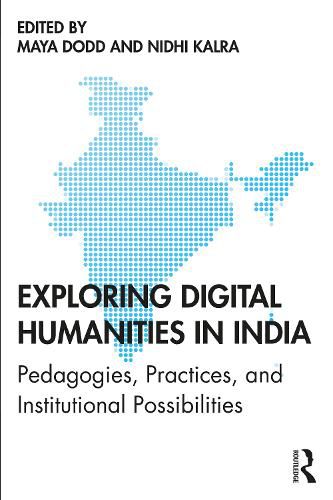 Cover image for Exploring Digital Humanities in India: Pedagogies, Practices, and Institutional Possibilities