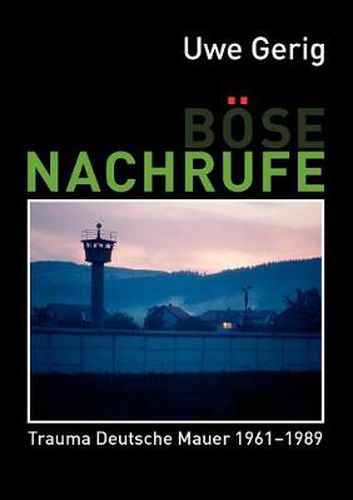Cover image for Boese Nachrufe: Trauma Deutsche Mauer 1961-1989