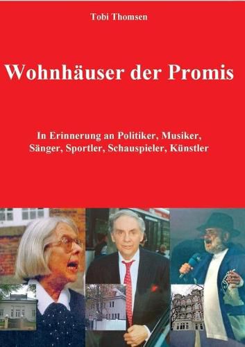 Cover image for Wohnhauser der Promis: In Erinnerung an Politiker, Musiker, Sanger, Sportler, Schauspieler, Kunstler