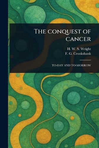 Cover image for The Conquest of Cancer
