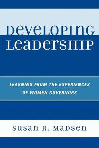 Cover image for Developing Leadership: Learning from the Experiences of Women Governors