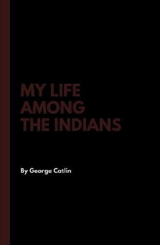 My Life Among the Indians