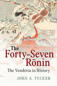 Cover image for The Forty-Seven Ronin: The Vendetta in History