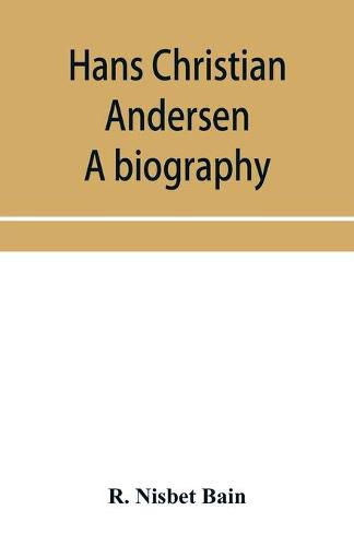 Hans Christian Andersen; a biography