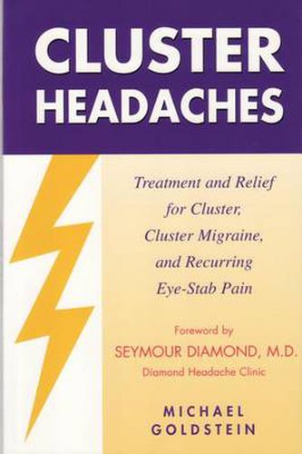 Cover image for Cluster Headaches, Treatment and Relief: Treatment and Relief for Cluster, Cluster Migraine, and Recurring Eye-Stab Pain