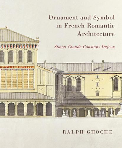 Cover image for Ornament and Symbol in French Romantic Architecture