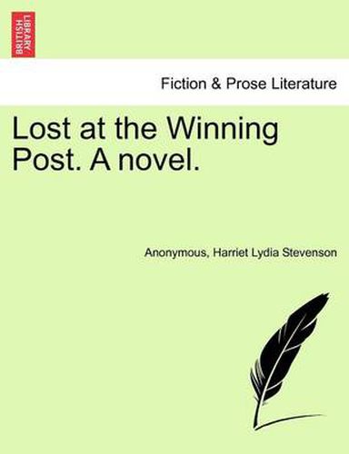 Cover image for Lost at the Winning Post. a Novel. Vol. II.