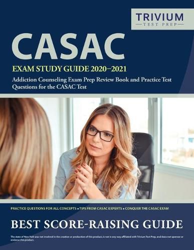 Cover image for CASAC Exam Study Guide 2020-2021: Addiction Counseling Exam Prep Review Book and Practice Test Questions for the CASAC Test