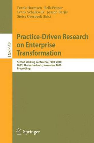 Cover image for Practice-Driven Research on Enterprise Transformation: Second Working Conference, PRET 2010, Delft, The Netherlands, November 11, 2010, Proceedings
