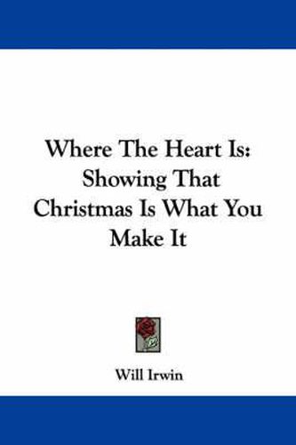Cover image for Where the Heart Is: Showing That Christmas Is What You Make It