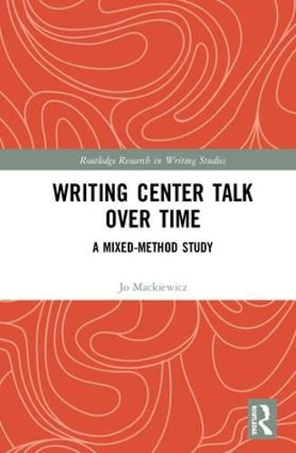 Cover image for Writing Center Talk over Time: A Mixed-Method Study