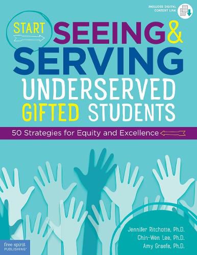 Cover image for Start Seeing and Serving Underserved Gifted Students: 50 Strategies for Equity and Excellence