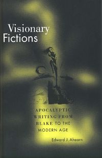 Cover image for Visionary Fictions: Apocalyptic Writing from Blake to the Modern Age