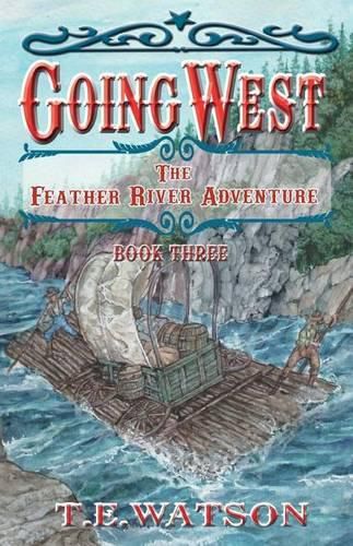 Going West Book 3: The Feather River Adventure Book 3