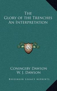 Cover image for The Glory of the Trenches an Interpretation