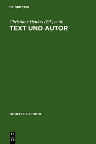 Text Und Autor: Beitrage Aus Dem Venedig-Symposium 1998 Des Graduiertenkollegs  Textkritik  (Munchen)