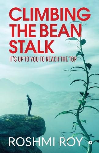 Cover image for Climbing the Beanstalk: It's Up to You to Reach the Top