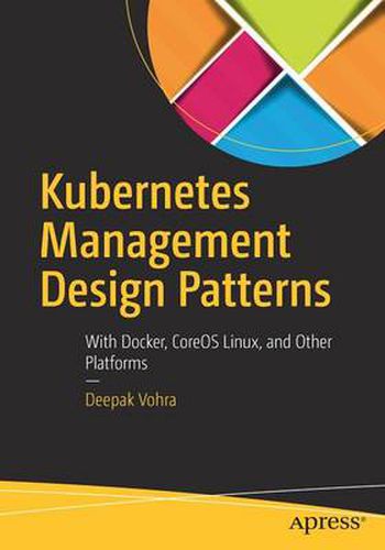 Cover image for Kubernetes Management Design Patterns: With Docker, CoreOS Linux, and Other Platforms