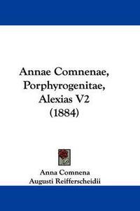 Cover image for Annae Comnenae, Porphyrogenitae, Alexias V2 (1884)