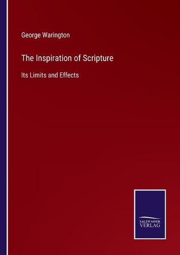 Cover image for The Inspiration of Scripture: Its Limits and Effects