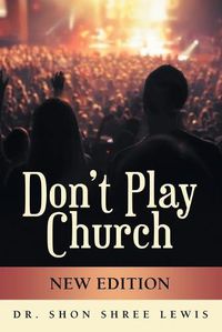 Cover image for Don't Play Church: New Edition