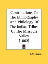 Cover image for Contributions to the Ethnography and Philology of the Indian Tribes of the Missouri Valley (1862)