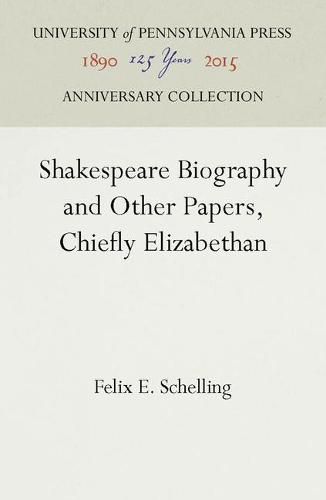 Cover image for Shakespeare Biography and Other Papers, Chiefly Elizabethan