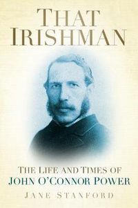 Cover image for That Irishman: The Life and Times of John O'Connor Power