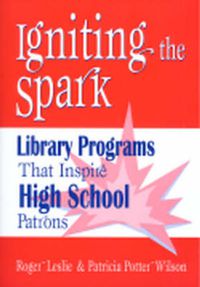 Cover image for Igniting the Spark: Library Programs That Inspire High School Patrons