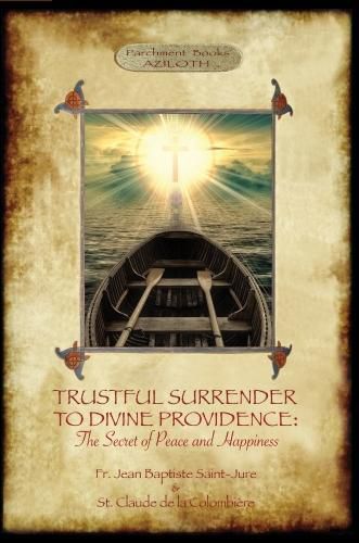 Trustful Surrender to Divine providence: The Secret of peace and Happiness (Aziloth Books)