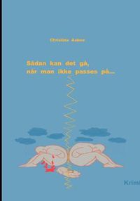 Cover image for Sadan kan det ga, nar man ikke passes pa...