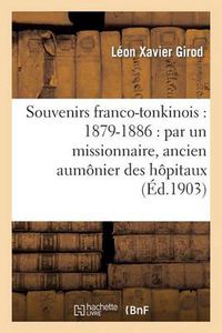 Cover image for Souvenirs Franco-Tonkinois: 1879-1886: Par Un Missionnaire, Ancien Aumonier Des Hopitaux: de Nam-Dinh Et d'Hanoi Pendant La Guerre Du Tonkin