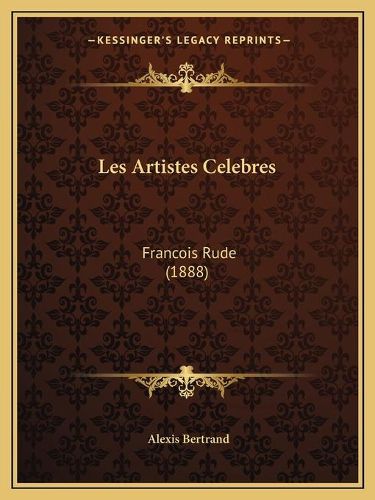 Les Artistes Celebres: Francois Rude (1888)