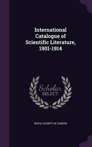 Cover image for International Catalogue of Scientific Literature, 1901-1914