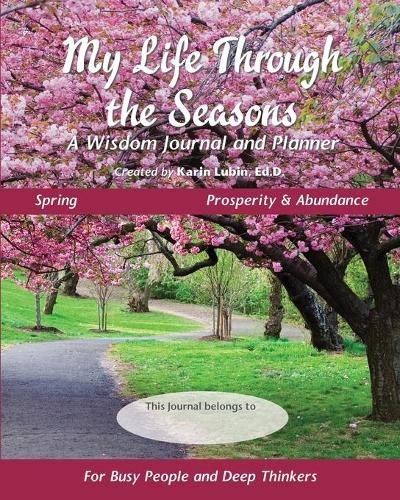 Cover image for My Life Through the Seasons, A Wisdom Journal and Planner: Spring - Prosperity and Abundance