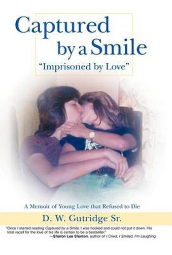 Cover image for Captured by a Smile  Imprisoned by Love: A Memoir of Young Love That Refused to Die