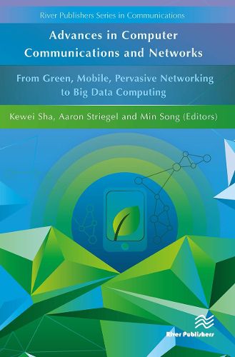 Cover image for Advances in Computer Communications and Networks From Green, Mobile, Pervasive Networking to Big Data Computing