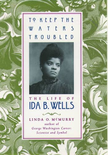 To Keep the Waters Troubled: The Life of Ida B. Wells