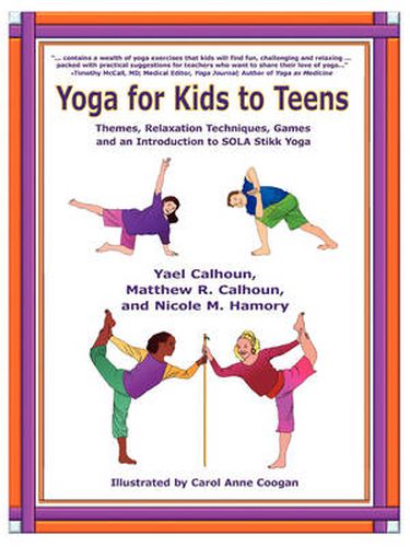 Cover image for Yoga for Kids to Teens: Themes, Relaxation Techniques, Games and an Introduction to SOLA Stikk Yoga