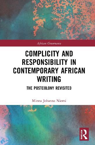 Cover image for Complicity and Responsibility in Contemporary African Writing: The Postcolony Revisited