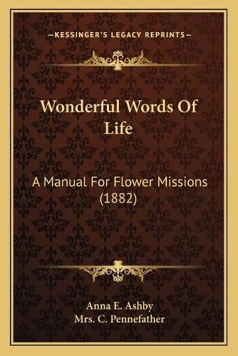 Cover image for Wonderful Words of Life: A Manual for Flower Missions (1882)